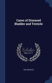 Cases of Diseased Bladder and Testicle