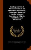 Leading and Select American Cases in the law of Bills of Exchange, Promissory Notes, and Checks; Arranged According to Subjects. With Notes and References