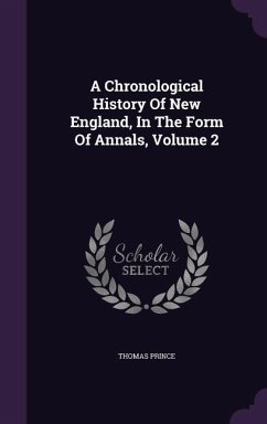 A Chronological History Of New England, In The Form Of Annals, Volume 2 - Prince, Thomas