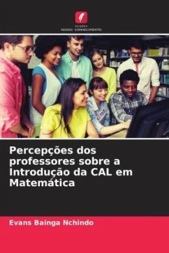 Percepções dos professores sobre a Introdução da CAL em Matemática - Nchindo, Evans Bainga
