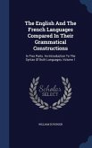 The English And The French Languages Compared In Their Grammatical Constructions: In Two Parts. An Introduction To The Syntax Of Both Languages, Volum