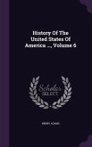 History Of The United States Of America ..., Volume 6
