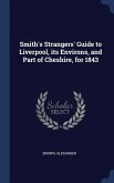 Smith's Strangers' Guide to Liverpool, its Environs, and Part of Cheshire, for 1843