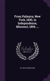 From Palmyra, New York, 1830, to Independence, Missouri, 1894. ...