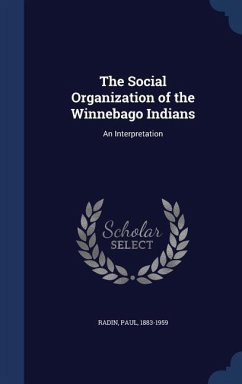 The Social Organization of the Winnebago Indians: An Interpretation - Radin, Paul