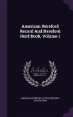 American Hereford Record And Hereford Herd Book, Volume 1