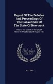 Report Of The Debates And Proceedings Of The Convention Of The State Of New-york