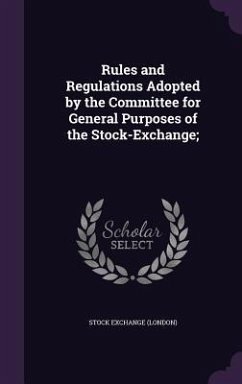 Rules and Regulations Adopted by the Committee for General Purposes of the Stock-Exchange; - Exchange, Stock