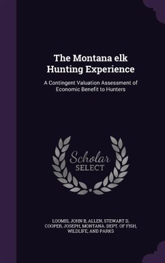 The Montana elk Hunting Experience: A Contingent Valuation Assessment of Economic Benefit to Hunters - Loomis, John B.; Allen, Stewart D.; Cooper, Joseph