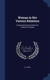 Woman in Her Various Relations: Containing Practical Rules for American Females