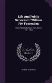 Life And Public Services Of William Pitt Fessenden