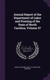 Annual Report of the Department of Labor and Printing of the State of North Carolina, Volume 27
