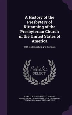 A History of the Presbytery of Kittanning of the Presbyterian Church in the United States of America - Sloan, D H