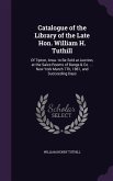 Catalogue of the Library of the Late Hon. William H. Tuthill