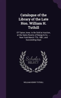 Catalogue of the Library of the Late Hon. William H. Tuthill - Tuthill, William Henry