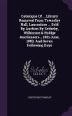Catalogue Of ... Library Removed From Towneley Hall, Lancashire ... Sold By Auction By Sotheby, Wilkinson & Holdge Auctioneers... 18th June, 1883, And