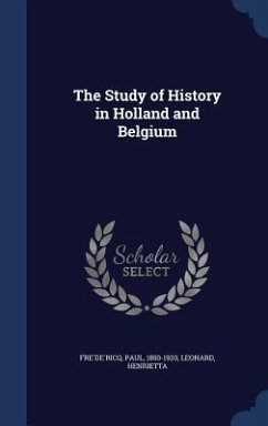 The Study of History in Holland and Belgium - Fre&; Henrietta, Leonard