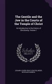 The Gentile and the Jew in the Courts of the Temple of Christ