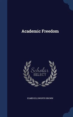 Academic Freedom - Brown, Elmer Ellsworth