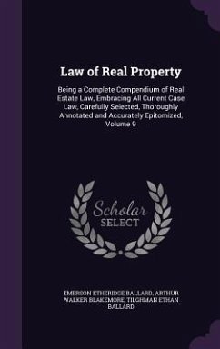 Law of Real Property - Ballard, Emerson Etheridge; Blakemore, Arthur Walker; Ballard, Tilghman Ethan