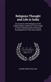 Religious Thought and Life in India: An Account of the Religions of the Indian Peoples, Based on a Life's Study of Their Literature and on Personal In