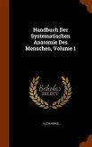 Handbuch Der Systematischen Anatomie Des Menschen, Volume 1