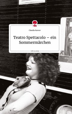 Teatro Spettacolo - ein Sommermärchen. Life is a Story - story.one - Karner, Claudia