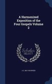 A Harmonized Exposition of the Four Gospels Volume 2