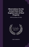 Observations On the Actual State of the English Laws of Real Property: With the Outlines of a Code