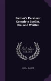 Sadlier's Excelsior Complete Speller, Oral and Written