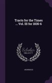 Tracts for the Times ... Vol. III for 1835-6