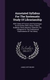 Annotated Syllabus For The Systematic Study Of Librarianship: With Tables Of Factors And Percentages In Connection With Library Finance, Buildings, Bo