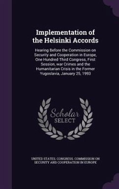 Implementation of the Helsinki Accords: Hearing Before the Commission on Security and Cooperation in Europe, One Hundred Third Congress, First Session