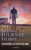 My Long Journey Home: Discovering Life After the Game (eBook, ePUB)