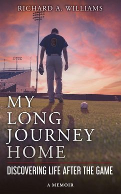 My Long Journey Home: Discovering Life After the Game (eBook, ePUB) - Williams, Richard A.