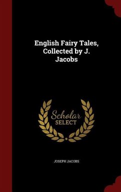 English Fairy Tales, Collected by J. Jacobs - Jacobs, Joseph