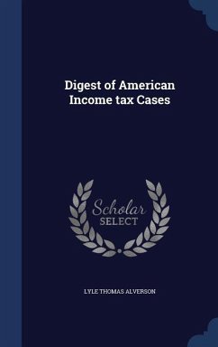 Digest of American Income tax Cases - Alverson, Lyle Thomas