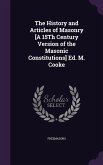 The History and Articles of Masonry [A 15Th Century Version of the Masonic Constitutions] Ed. M. Cooke