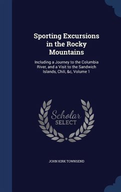 Sporting Excursions in the Rocky Mountains - Townsend, John Kirk