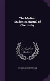 The Medical Student's Manual of Chemistry