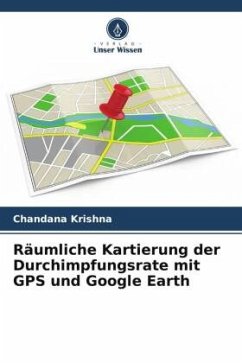 Räumliche Kartierung der Durchimpfungsrate mit GPS und Google Earth - Krishna, Chandana