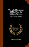 The Life Of Admiral Of The Fleet Sir William Parker...: From 1781-1866, Volume 2