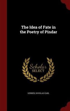 The Idea of Fate in the Poetry of Pindar - Gerber, Douglas Earl