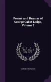 Poems and Dramas of George Cabot Lodge, Volume 1