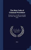The New Code of Criminal Procedure: Being Act No. X. of 1882, As Amended Up to April 1894, With a Most Copious Index