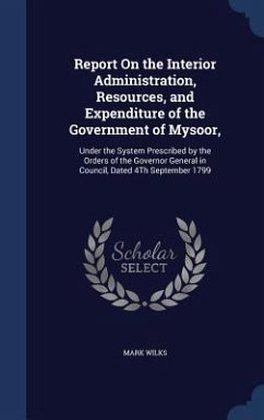 Report On the Interior Administration, Resources, and Expenditure of the Government of Mysoor, - Wilks, Mark