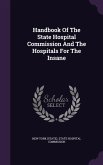 Handbook Of The State Hospital Commission And The Hospitals For The Insane