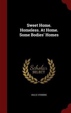 Sweet Home. Homeless. At Home. Some Bodies' Homes - Stebbing, Grace