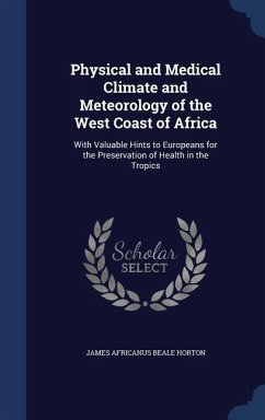Physical and Medical Climate and Meteorology of the West Coast of Africa - Horton, James Africanus Beale