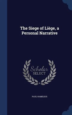 The Siege of Liège, a Personal Narrative - Hamelius, Paul